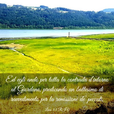 Picture 03 - Luca 3:3 RIV - Ed egli andò per tutta la contrada d’intorno - Bible Verse Picture