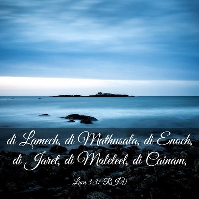 Picture 03 - Luca 3:37 RIV - di Lamech, di Mathusala, di Enoch, di Jaret, di - Bible Verse Picture