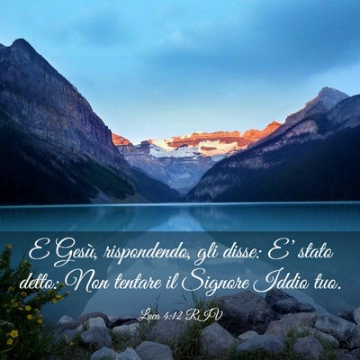 Picture 03 - Luca 4:12 RIV - E Gesù, rispondendo, gli disse: E’ stato - Bible Verse Picture