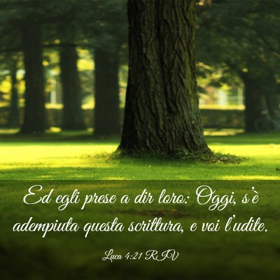 Picture 03 - Luca 4:21 RIV - Ed egli prese a dir loro: Oggi, s’è adempiuta - Bible Verse Picture