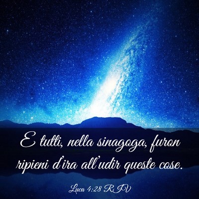 Picture 03 - Luca 4:28 RIV - E tutti, nella sinagoga, furon ripieni d’ira - Bible Verse Picture