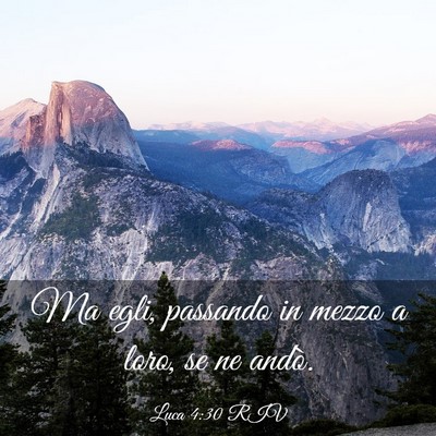 Picture 03 - Luca 4:30 RIV - Ma egli, passando in mezzo a loro, se ne - Bible Verse Picture