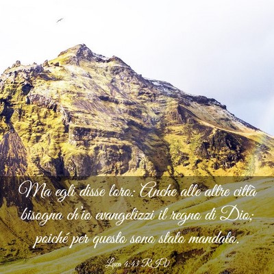 Picture 03 - Luca 4:43 RIV - Ma egli disse loro: Anche alle altre città - Bible Verse Picture