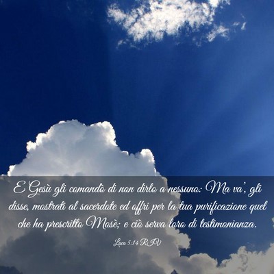 Picture 03 - Luca 5:14 RIV - E Gesù gli comandò di non dirlo a nessuno: Ma - Bible Verse Picture