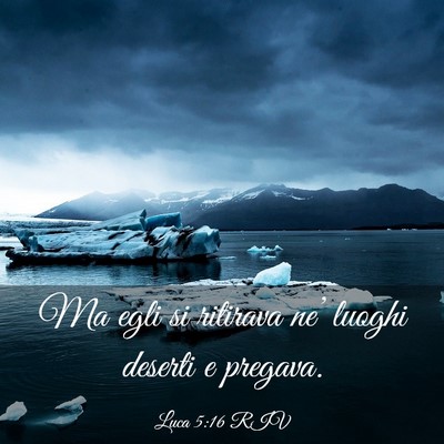 Picture 03 - Luca 5:16 RIV - Ma egli si ritirava ne’ luoghi deserti e - Bible Verse Picture