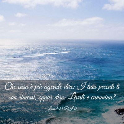 Picture 03 - Luca 5:23 RIV - Che cosa è più agevole dire: I tuoi peccati ti - Bible Verse Picture