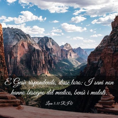 Picture 03 - Luca 5:31 RIV - E Gesù rispondendo, disse loro: I sani non hanno - Bible Verse Picture