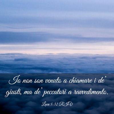 Picture 03 - Luca 5:32 RIV - Io non son venuto a chiamare i de’ giusti, ma - Bible Verse Picture