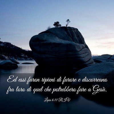 Picture 03 - Luca 6:11 RIV - Ed essi furon ripieni di furore e discorreano fra - Bible Verse Picture