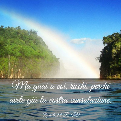 Picture 03 - Luca 6:24 RIV - Ma guai a voi, ricchi, perché avete già la - Bible Verse Picture