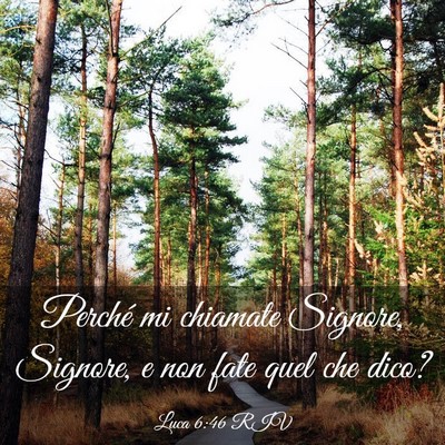 Picture 03 - Luca 6:46 RIV - Perché mi chiamate Signore, Signore, e non fate - Bible Verse Picture