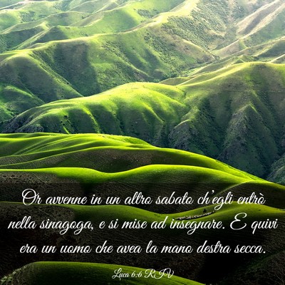 Picture 03 - Luca 6:6 RIV - Or avvenne in un altro sabato ch’egli entrò - Bible Verse Picture
