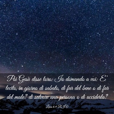 Picture 03 - Luca 6:9 RIV - Poi Gesù disse loro: Io domando a voi: E’ - Bible Verse Picture