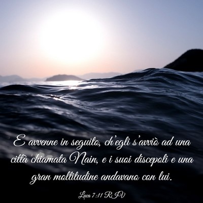 Picture 03 - Luca 7:11 RIV - E avvenne in seguito, ch’egli s’avviò ad una - Bible Verse Picture