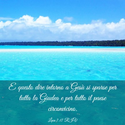 Picture 03 - Luca 7:17 RIV - E questo dire intorno a Gesù si sparse per tutta - Bible Verse Picture