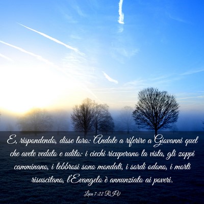 Picture 03 - Luca 7:22 RIV - E, rispondendo, disse loro: Andate a riferire a - Bible Verse Picture