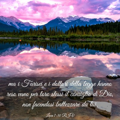 Picture 03 - Luca 7:30 RIV - ma i Farisei e i dottori della legge hanno reso - Bible Verse Picture