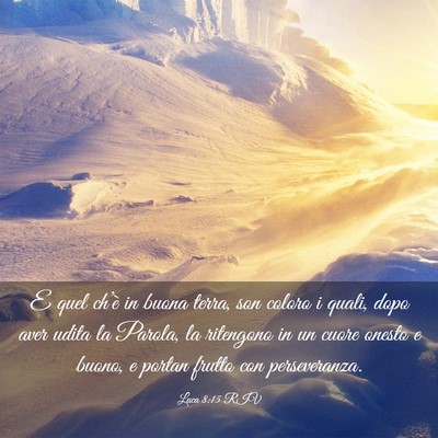 Picture 03 - Luca 8:15 RIV - E quel ch’è in buona terra, son coloro i - Bible Verse Picture