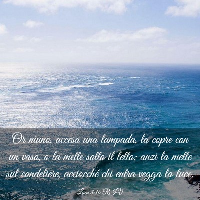 Picture 03 - Luca 8:16 RIV - Or niuno, accesa una lampada, la copre con un - Bible Verse Picture