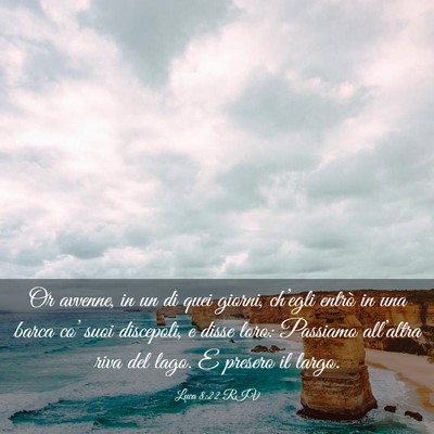 Picture 03 - Luca 8:22 RIV - Or avvenne, in un di quei giorni, ch’egli - Bible Verse Picture
