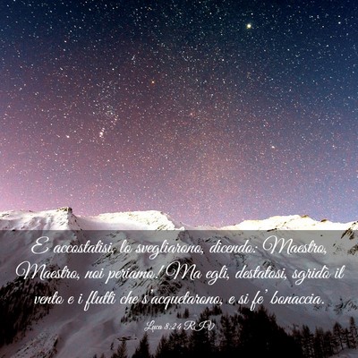 Picture 03 - Luca 8:24 RIV - E accostatisi, lo svegliarono, dicendo: Maestro, - Bible Verse Picture