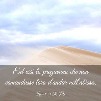 Picture 03 - Luca 8:31 RIV - Ed essi lo pregavano che non comandasse loro - Bible Verse Picture
