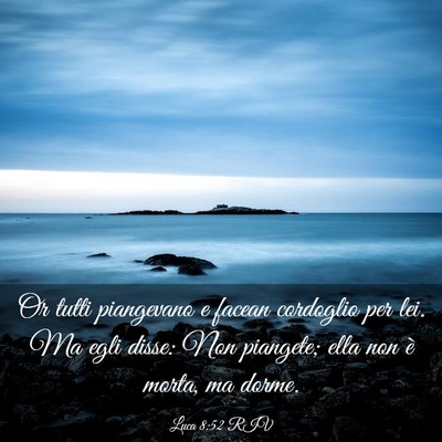 Picture 03 - Luca 8:52 RIV - Or tutti piangevano e facean cordoglio per lei. - Bible Verse Picture