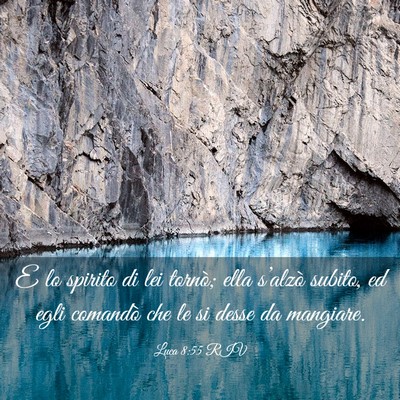 Picture 03 - Luca 8:55 RIV - E lo spirito di lei tornò; ella s’alzò - Bible Verse Picture