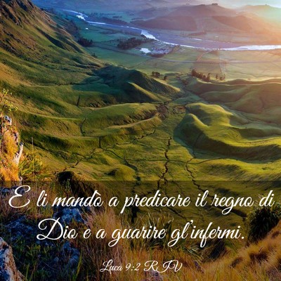 Picture 03 - Luca 9:2 RIV - E li mandò a predicare il regno di Dio e a - Bible Verse Picture
