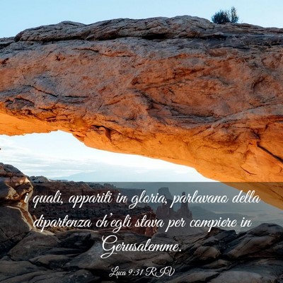 Picture 03 - Luca 9:31 RIV - i quali, appariti in gloria, parlavano della - Bible Verse Picture