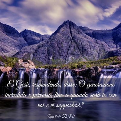 Picture 03 - Luca 9:41 RIV - E Gesù, rispondendo, disse: O generazione - Bible Verse Picture