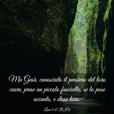 Picture 03 - Luca 9:47 RIV - Ma Gesù, conosciuto il pensiero del loro cuore, - Bible Verse Picture