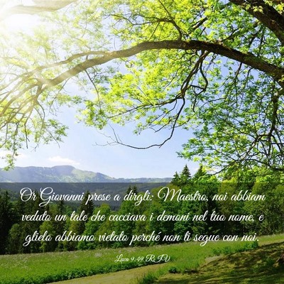 Picture 03 - Luca 9:49 RIV - Or Giovanni prese a dirgli: Maestro, noi abbiam - Bible Verse Picture