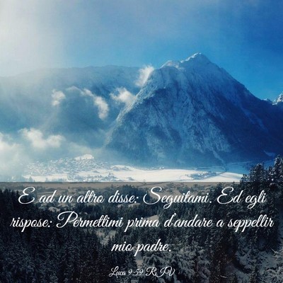 Picture 03 - Luca 9:59 RIV - E ad un altro disse: Seguitami. Ed egli rispose: - Bible Verse Picture