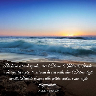 Picture 03 - Malachia 2:16 RIV - Poiché io odio il ripudio, dice l’Eterno, - Bible Verse Picture