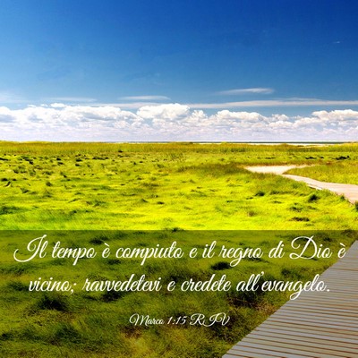 Picture 03 - Marco 1:15 RIV - Il tempo è compiuto e il regno di Dio è vicino; - Bible Verse Picture