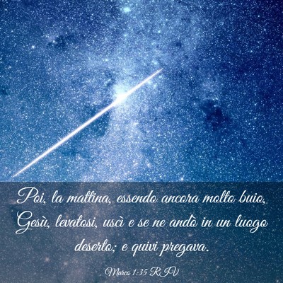 Picture 03 - Marco 1:35 RIV - Poi, la mattina, essendo ancora molto buio, - Bible Verse Picture