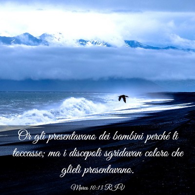 Picture 03 - Marco 10:13 RIV - Or gli presentavano dei bambini perché li - Bible Verse Picture