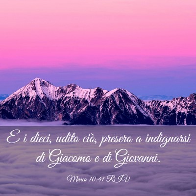 Picture 03 - Marco 10:41 RIV - E i dieci, udito ciò, presero a indignarsi di - Bible Verse Picture