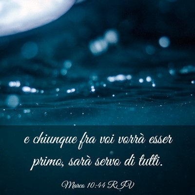 Picture 03 - Marco 10:44 RIV - e chiunque fra voi vorrà esser primo, sarà - Bible Verse Picture