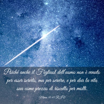 Picture 03 - Marco 10:45 RIV - Poiché anche il Figliuol dell’uomo non è - Bible Verse Picture