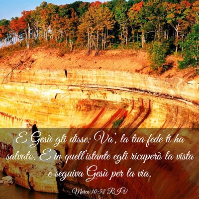 Picture 03 - Marco 10:52 RIV - E Gesù gli disse: Va’, la tua fede ti ha - Bible Verse Picture