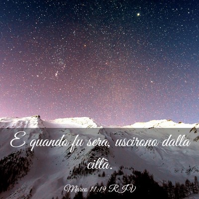 Picture 03 - Marco 11:19 RIV - E quando fu sera, uscirono dalla - Bible Verse Picture