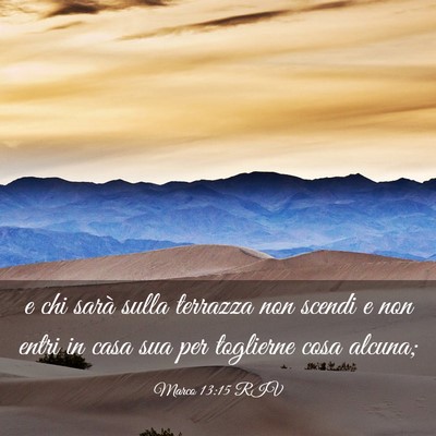 Picture 03 - Marco 13:15 RIV - e chi sarà sulla terrazza non scendi e non entri - Bible Verse Picture
