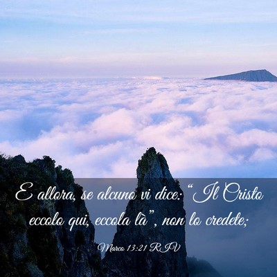 Picture 03 - Marco 13:21 RIV - E allora, se alcuno vi dice: “Il Cristo eccolo - Bible Verse Picture