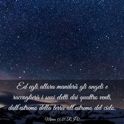 Picture 03 - Marco 13:27 RIV - Ed egli allora manderà gli angeli e raccoglierà - Bible Verse Picture