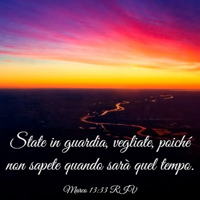 Picture 03 - Marco 13:33 RIV - State in guardia, vegliate, poiché non sapete - Bible Verse Picture