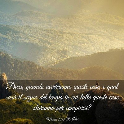 Picture 03 - Marco 13:4 RIV - Dicci, quando avverranno queste cose, e qual - Bible Verse Picture