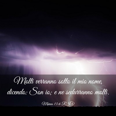 Picture 03 - Marco 13:6 RIV - Molti verranno sotto il mio nome, dicendo: Son - Bible Verse Picture