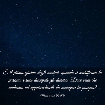 Picture 03 - Marco 14:12 RIV - E il primo giorno degli azzimi, quando si - Bible Verse Picture
